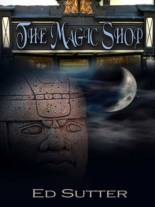 Title details for The Magic Shop by Ed Sutter - Available